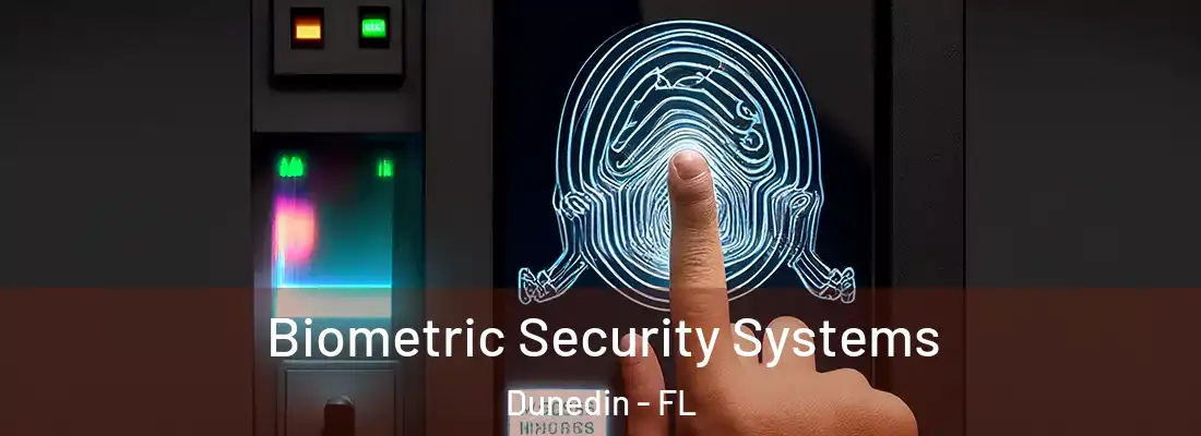 Biometric Security Systems Dunedin - FL