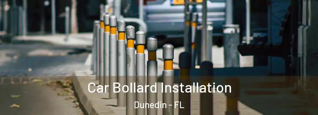  Car Bollard Installation Dunedin - FL