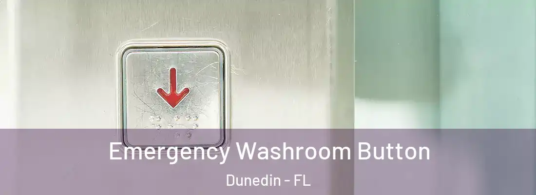 Emergency Washroom Button Dunedin - FL