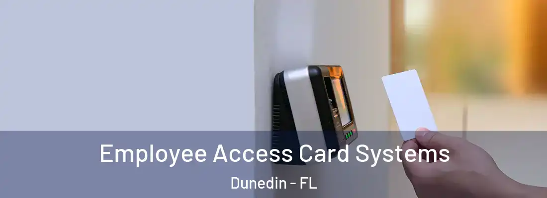  Employee Access Card Systems Dunedin - FL