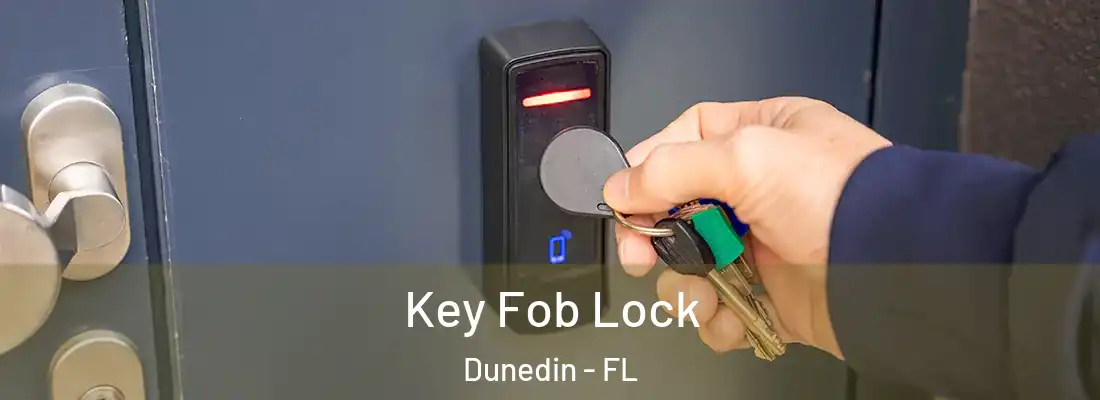 Key Fob Lock Dunedin - FL