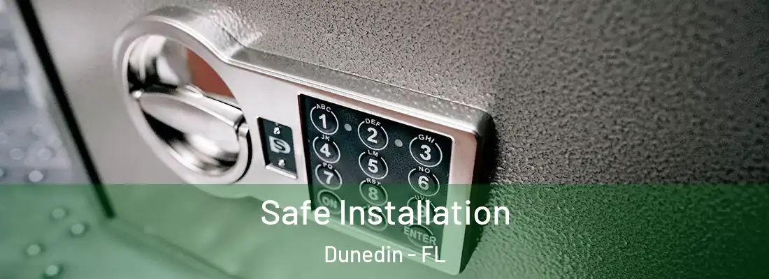  Safe Installation Dunedin - FL