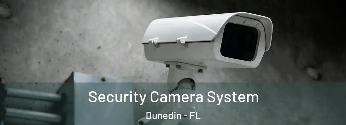  Security Camera System Dunedin - FL