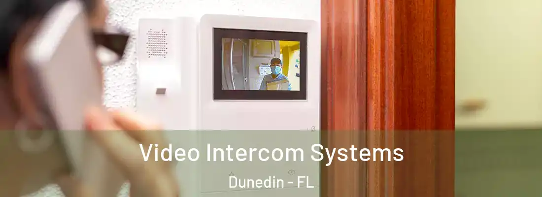  Video Intercom Systems Dunedin - FL